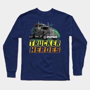 Trucker Truck Driver Trucker Heroes Long Sleeve T-Shirt